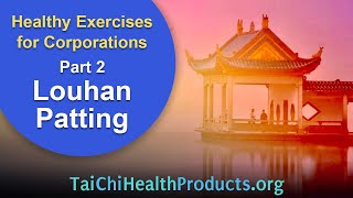 Healthy Exercises for Corporations - Part 2 - Louhan Patting