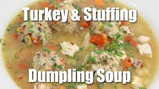 How to Make Turkey and Stuffing Dumpling Soup with Thanksgiving Day Leftovers