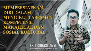 Mempersiapkan Diri Dalam Mengikuti Asesmen Kompetensi Manajerial dan Sosial Kultural