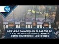 Así fue la balacera en el Parque de la 93 de Bogotá: testigo narra cómo ocurrieron  los hechos