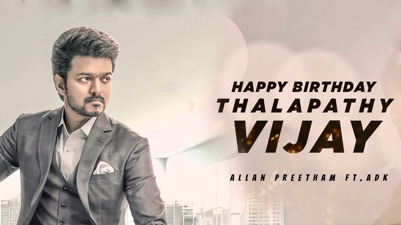 Happy Bday Thalapathy Vijay - Birthday Special Track | Allan Preetham ...