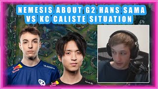 Nemesis About G2 HANS SAMA vs KC CALISTE Situation 👀