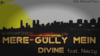 Whatsapp Status | Mere Gully Mein Lyrics | DIVINE | by Bhavesh More
