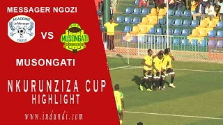 Messager Ngozi  vs Musongati | Nkurunziza Cup | Extended Highlights 20/06/2021