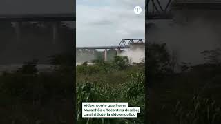 Ponte que ligava Maranhão a Tocantis desaba; caminhão teria sido engolido