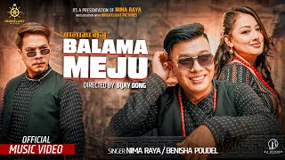 Nima Raya [Balama Meju] Ft Bijay Dong / Karoona Shrestha / Benisha  Poudel (Official Music Video)