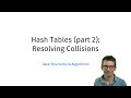 Hash Tables (part 2): Resolving Collisions