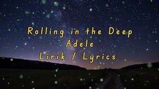 Rolling in the Deep - Adele || Lirik / Lyrics Video