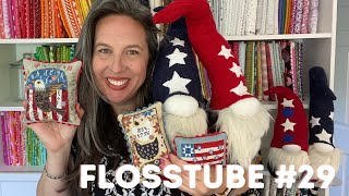 FlossTube 29 - Patriotic Pillows, WIPS and Winners, plus Gnomes Made from Upcycled Sweaters