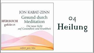 Gesund durch Meditation 04: Heilung - Hörbuch Jon Kabat Zinn