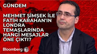 Mehmet Şimşek ile Fatih Karahan'ın Londra Temaslarında Hangi Mesajlar Öne Çıktı?