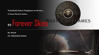 Wasteland Games Dumpsters on Review...     A Game Review Series...    Games  Forever Skies