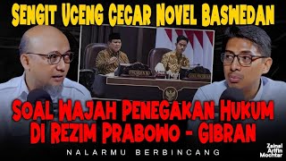 Sengit Uceng Cecar Novel Baswedan Soal Wajah Penegakan Hukum Di Rezim Prabowo