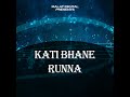 kati bhane runna