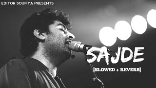 Sajde - Kill Dil (Slowed + Reverb) | Lofi Song | Arijit Singh | Editor Soumya