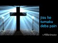 jisu he tumaku deba pain jesus song