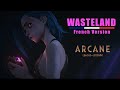 『Arcane』Wasteland | Version FR【cover par Raku】