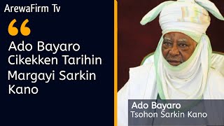 CIKEKKEN TARIHIN MARGAYI ADO BAYARO TSOHON SARKIN KANO