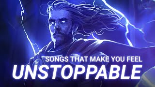 Songs that make you feel unstoppable ⚡️
