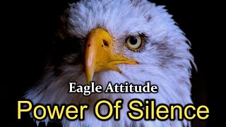Power Of Silence (Eagle Attitude) - Best Motivational Video By Quotes English