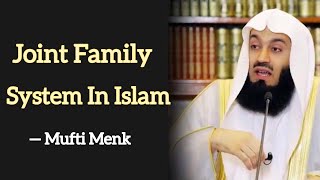 Joint Family System In Islam || Mufti Menk