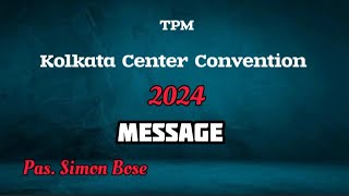 TPM Kolkata Center Convention 2024 | Message By Pas. Simon Bose | #tpm