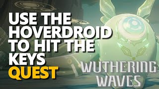 Use the Hoverdroid to hit the keys Wuthering Waves