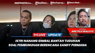 Hanya Spontan, Istri Tegaskan Nanang Gimbal Tidak Berencana Bunuh Sandy Permana