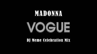 Madonna - Vogue (DJ Meme Celebration Mix)