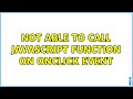 Not able to call JavaScript function on onClick Event (2 Solutions!!)