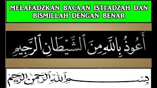 SUDAH BETULKAH BACAAN ISTI'ADZAH DAN BISMILLAH KITA? (Memfasihkan Bacaan Isti'adzah dan Bismillah)