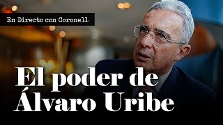 Álvaro Uribe Vélez es el hombre más poderoso de Colombia: Aquí las razones | Daniel Coronell
