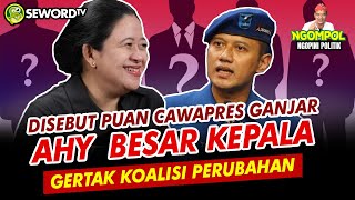 Begawan: GERTAK KOALISI PERUBAHAN! AHY BESAR KELAPA, GEGARA PUAN SEBUT AHY CAWAPRES GANJAR?! #196