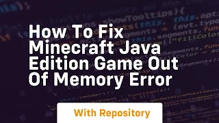 How to fix minecraft java edition game out of memory error