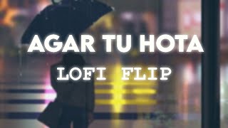 AGAR TU HOTA - LOFI FLIP | BAAGHI | SAD LOFI | RELAXING SAD SONG