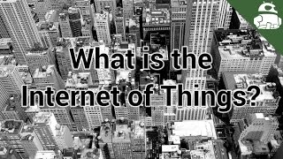 What is the Internet of Things (IoT)?