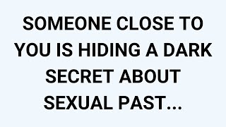 🧾SOMEONE CLOSE TO YOU IS HIDING A DARK SECRET ABOUT SEXUAL PAST...