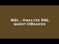 SQL : Analyze SQL query DBeaver