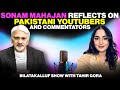 Sonam Mahajan reflects on Pakistani YouTubers and Commentators - Bilatakalluf Show with Tahir Gora