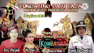 CUNGKRING DADI RAJA Wayang kulit Pangreksa Budhi Dalang Drs A Purjadi Sinden Hj Iwi. S #wayangkulit