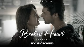 Broken Heart Mashup | SICKVED | Zaroori Tha | Besharam Rang | Breakup Songs 2022