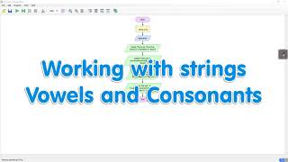 Flowgorithm - Working with Strings (Vowels and Consonants)