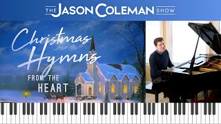 SHOW #87: Christmas Hymns from the Heart - The Jason Coleman Show