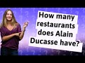 How many restaurants does Alain Ducasse have?