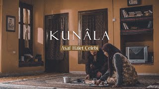 Asaf Hâlet Çelebi | Kunâla