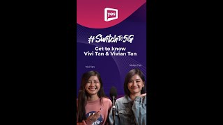 #SwitchTo5G: Get to know Vivi Tan \u0026 Vivian Tan​