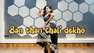 Ban Than Chali Dekho| Kashika Sisodia Choreography