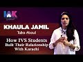 Khaula Jamil | How IVS students built their relationship with karachi | IAK Talks | IAM Karachi