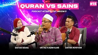 USTAZ KAZIM ILIAS | QURAN VS SAINS | PODCAST HITAM PUTIH S5 | EP15 HP5