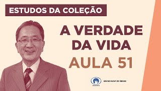 Estudo da Coleção A Verdade da Vida - Aula 51